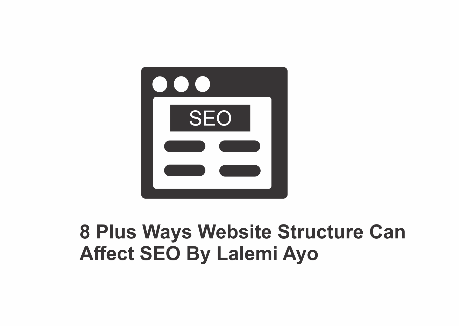 8 Plus Ways Website Structure Can Affect SEO
